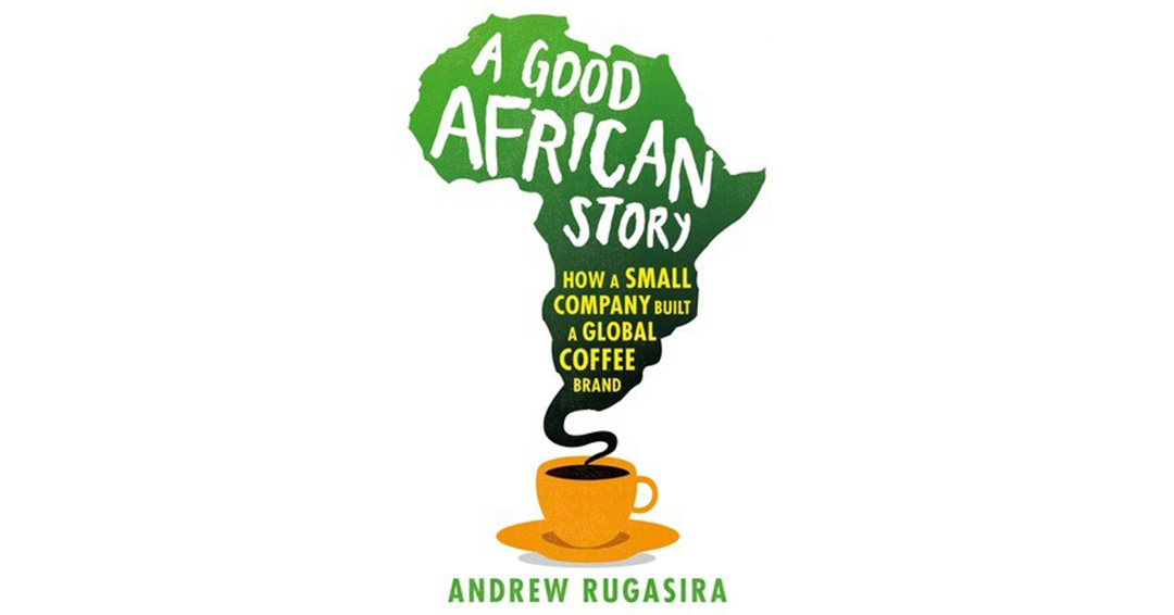 Kiu Book Club: A Good African Story: How A Small Company Built A Global Coffee Brand